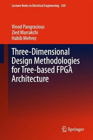Immagine del venditore per Three-Dimensional Design Methodologies for Tree-based FPGA Architecture venduto da AHA-BUCH GmbH