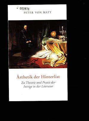 Bild des Verkufers fr sthetik der Hinterlist. Zu Theorie und Praxis der Intrige in der Literatur. zum Verkauf von Antiquariat Bookfarm