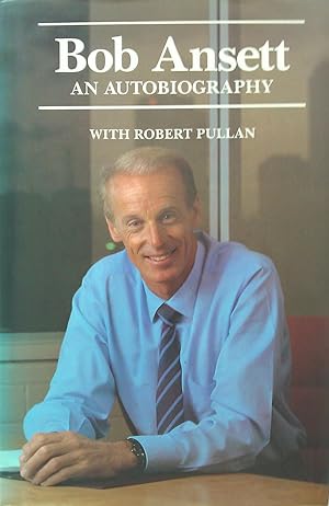 Image du vendeur pour Bob Ansett; An Autobiography. mis en vente par Banfield House Booksellers