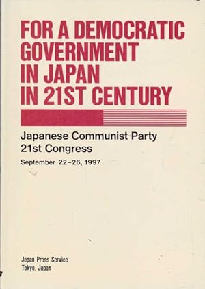 For a Democratic Government in Japan in 21st Century: Japanese Communist Party 21st Congress Sept...