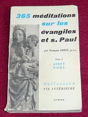 Bild des Verkufers fr 365 MEDITATIONS SUR LES EVANGILES ET SAINT PAUL - Tome I : Avent Nol zum Verkauf von LE BOUQUINISTE