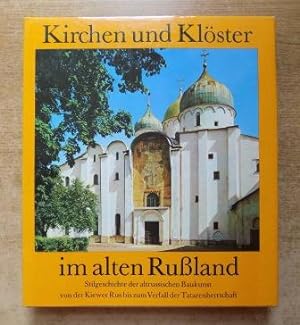 Kirchen und Klöster im alten Rußland - Stilgeschichte der altrussischen Baukunst von der Kiewer R...
