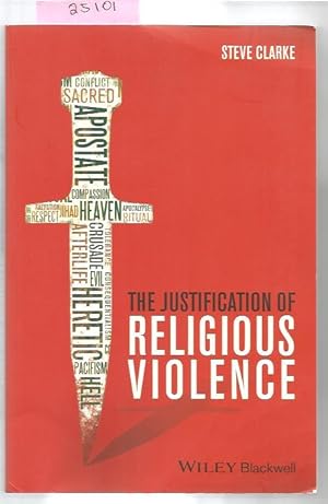 Justification Of Religious Violence, The (Blackwell Public Philosophy Series)