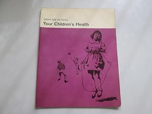 Image du vendeur pour Your Children's Health (Parent Advisory Guides) mis en vente par Goldstone Rare Books