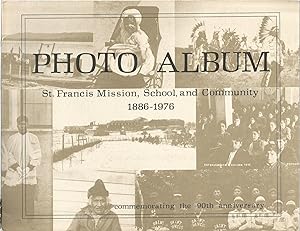 Photo Album: St. Francis Mission, School, and Community 1886-1976