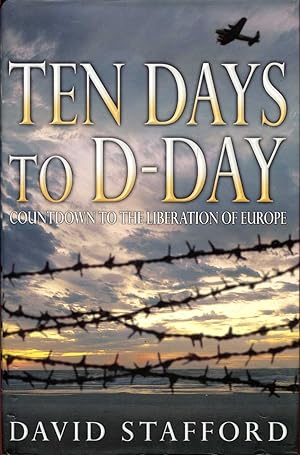 Seller image for Ten Days to D-Day : Countdown to the Liberation of Europe for sale by Pendleburys - the bookshop in the hills