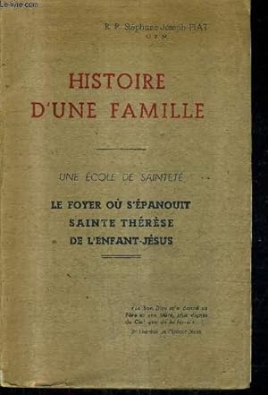 Image du vendeur pour HISTOIRE D'UNE FAMILLE - UNE ECOLE DE SAINTETE LE FOYER OU S'EPANOUIT SAINTE THERESE DE L'ENFANT JESUS. mis en vente par Le-Livre