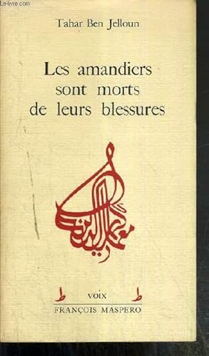 Seller image for LES AMANDIERS SONT MORT DE LEURS BLESSURES SUIVI DE CICATRICES DU SOLEIL ET LE DISCOURS DU CHAMEAU. / COLLECTION VOIX for sale by Le-Livre