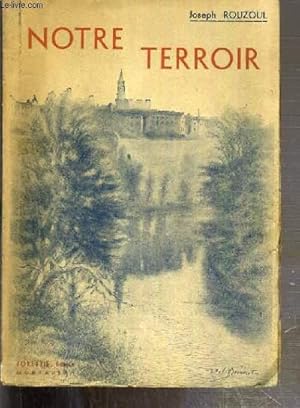 Seller image for NOTRE TERROIR (GLANES SUR LE TARN-ET-GARONNE) - ENVOI DE L'AUTEUR. for sale by Le-Livre