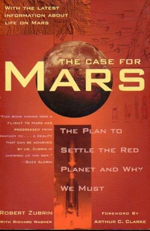 Seller image for THE CASE FOR MARS. The plan to settle the Red Planet and why be must. Foreqword by Arthur C. Clarke. for sale by angeles sancha libros