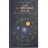 Bild des Verkäufers für Das Astrologie Buch Berechnung Deutung Prognose ( Das Astrologiebuch ) zum Verkauf von der buecherjaeger antiquarischer Buchandel & Büchersuchdienst