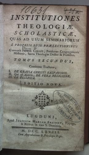 Image du vendeur pour Institutiones theologiae scholasticae, quas ed usum seminarium  propriis suoi praelectionibus: Tomus Secundus: I. De Gratia Christi Salvatoris/ II. Qui est Autoris, De Vera Religione/ III. De Ecclesia. mis en vente par books4less (Versandantiquariat Petra Gros GmbH & Co. KG)