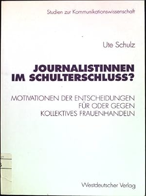 Bild des Verkufers fr Journalistinnen im Schulterschluss? Motivationen der Entscheidungen fr oder gegen kollektives Frauenhandeln Studien zur Kommunikationswissenschaft; Bd. 45 zum Verkauf von books4less (Versandantiquariat Petra Gros GmbH & Co. KG)