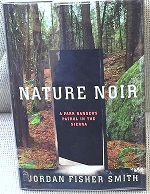 Imagen del vendedor de Nature Noir, a Park Ranger's Patrol in the Sierra a la venta por My Book Heaven
