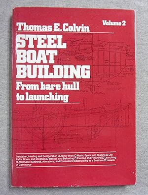 Imagen del vendedor de Steel Boat Building, Volume 2: From Bare Hull to Launching a la venta por Book Nook