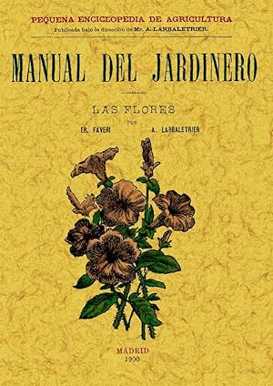 MANUAL DEL JARDINERO (LAS FLORES). PEQUEÑA ENCICLOPEDIA DE AGRICULTURA (Nº4)