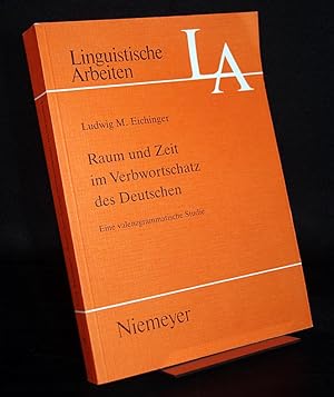 Bild des Verkufers fr Raum und Zeit im Verbwortschatz des Deutschen. Eine valenzgrammatische Studie. Von Ludwig M. Eichinger. (= Linguistische Arbeiten, Band 224). zum Verkauf von Antiquariat Kretzer