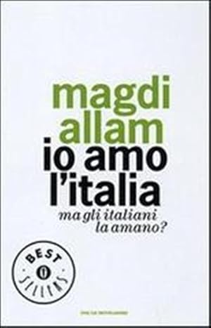 Bild des Verkufers fr Io amo L'Italia. Ma gli italiani la amano? zum Verkauf von FIRENZELIBRI SRL