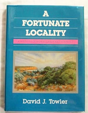 Imagen del vendedor de A Fortunate Locality: A History of Noarlunga and District a la venta por Adelaide Booksellers