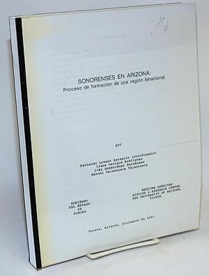 Sonorenses en Arizona; proceso de formación de una región binacional