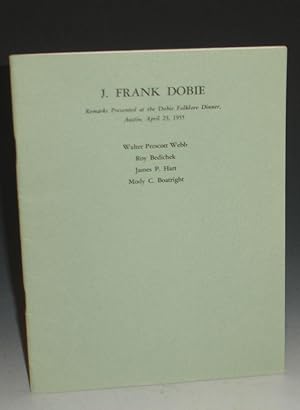 J. Frank Dobie; Remarks Presented at the Dobie Folklore Dinner, Austin, April 23, 1955
