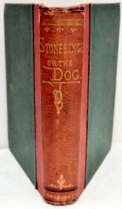 Bild des Verkufers fr THE DOG IN HEALTH AND DISEASE. Comprising the various modes of breaking and using him for hunting, coursing, shooting, etc., and including the points or characteristics of all dogs, which are entirely rewritten. By Stonehenge, Editor of 'The Field,' Author of 'the Greyhound,' etc. Third Edition. zum Verkauf von Marrins Bookshop