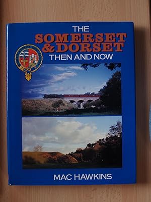 Somerset and Dorset: Then and Now