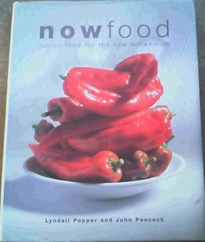 Seller image for NowFood; Fusion Food For The New Millennium for sale by Chapter 1