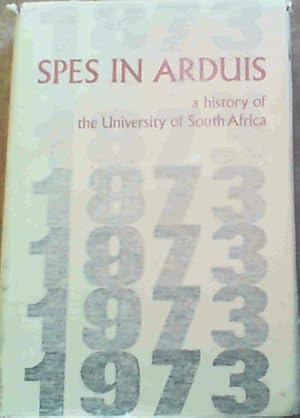 Bild des Verkufers fr Spes in Arduis - a History of the University of South Africa zum Verkauf von Chapter 1