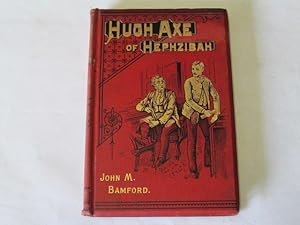 Image du vendeur pour Hugh Axe, of Hephzibah mis en vente par Goldstone Rare Books