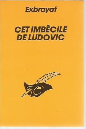 Image du vendeur pour Cet imbecile de Ludovic mis en vente par Bookfeathers, LLC