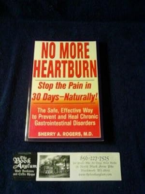 No More Heartburn: Stop the Pain in 30 Days--Naturally! : The Safe, Effective Way to Prevent and ...