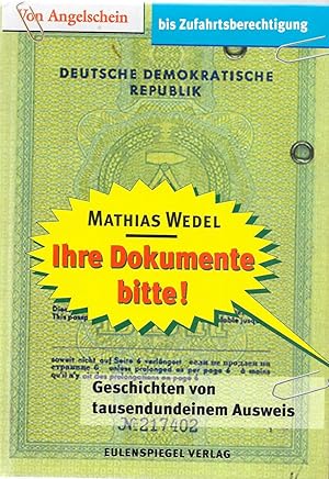 Bild des Verkufers fr Ihre Dokumente bitte ! - Geschichten von tausendundeinem Ausweis der DDR zum Verkauf von Antiquariat Christian Wulff
