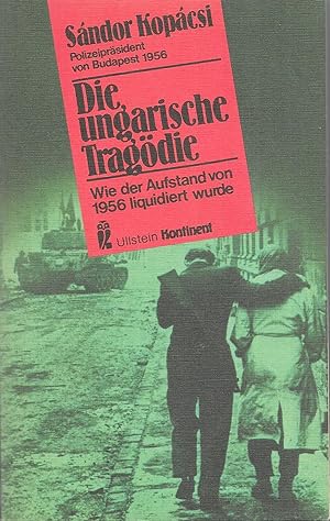 Imagen del vendedor de Die ungarische Tragdie - Wie der Aufstand von 1956 liquidiert wurde a la venta por Antiquariat Christian Wulff