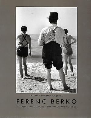 Seller image for Ferenc Berko - 60 Jahre Fotografie " The Discovering Eye" for sale by Antiquariat Christian Wulff