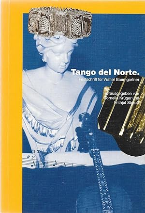 Immagine del venditore per Tango del Norte - Festschrift fr Walter Baumgartner - Publikation des Lehrstuhls fr Nordische Geschichte Band 7 venduto da Antiquariat Christian Wulff