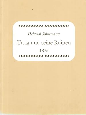 Image du vendeur pour Troja und seine Ruinen - Vortrag von Dr. Heinrich Schliemann gehalten in der Aula der Universitt Rostock den 17. August 1875 mis en vente par Antiquariat Christian Wulff