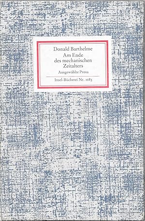 Insel - Bücherei Nr. 1083 Am Ende des mechanischen Zeitalters - Ausgewählte Prosa