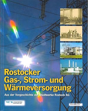 Seller image for Rostocker Gas - Strom - und Wrmeversorgung ( Aus der Vorgeschichte der Stadtwerke Rostock AG ) for sale by Antiquariat Christian Wulff