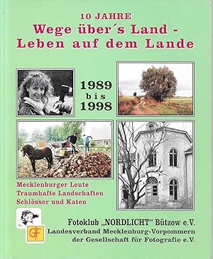 Seller image for 10 Jahre Wege ber's Land - Leben auf dem Lande 1989 -1998 for sale by Antiquariat Christian Wulff
