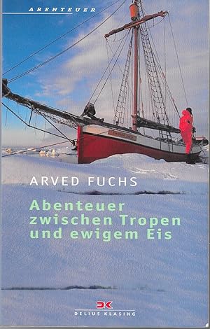 Bild des Verkufers fr Abenteuer zwischen Tropen und ewigem Eis zum Verkauf von Antiquariat Christian Wulff