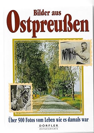 Bild des Verkufers fr Bilder aus Ostpreuen - ber 500 Fotos vom Leben wie es damals war zum Verkauf von Antiquariat Christian Wulff