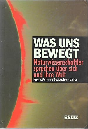 Imagen del vendedor de Was uns bewegt - Naturwissenschaftler sprechen ber sich und die Welt a la venta por Antiquariat Christian Wulff