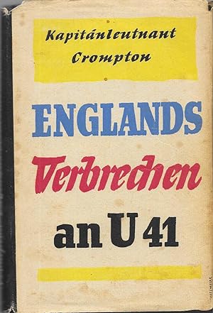 Kapitänleutnant a.D. Crampton - Englands Verbrechen an U 41 - Der zweite "Baralong" Fall im Weltk...