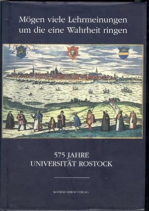 Image du vendeur pour 575 Jahre Universitt Rostock - Mgen viele Lehrmeinungen um die eine Wahrheit ringen mis en vente par Antiquariat Christian Wulff