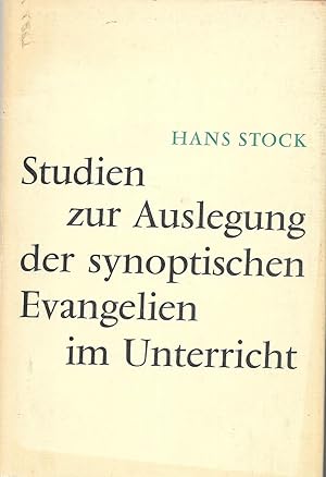 Studien zur Auslegung der synoptischen Evangelien im Unterricht