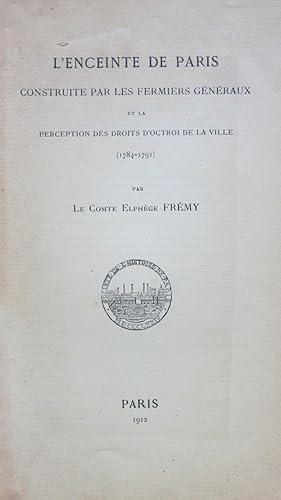 Imagen del vendedor de L'enceinte de Paris construite par les fermiers gnraux et la perception des droits d'octroi de la ville (1784-1791) a la venta por PARIS-LIBRIS