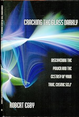 Image du vendeur pour Cracking the Glass Darkly: Discovering the Power and the Ecstasy of Your True, Cosmic Self mis en vente par Don's Book Store