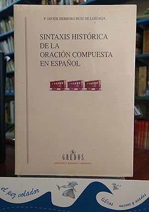 SINTAXIS HISTÓRICA DE LA ORACIÓN COMPUESTA EN ESPAÑOL