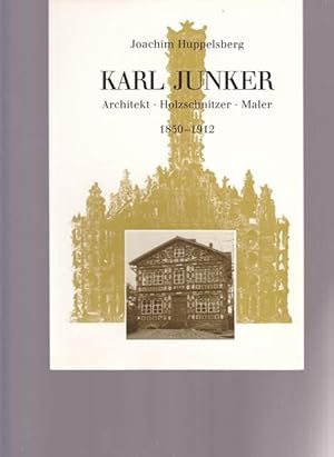 Seller image for Karl Junker. Architekt. Holzschnitzer. Maler. 1850 - 1912. for sale by Ant. Abrechnungs- und Forstservice ISHGW